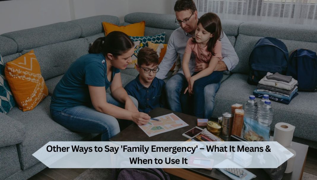 Other Ways to Say 'Family Emergency' – What It Means & When to Use It