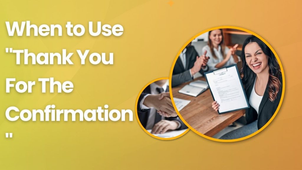 When to Use "Thank You For The Confirmation"